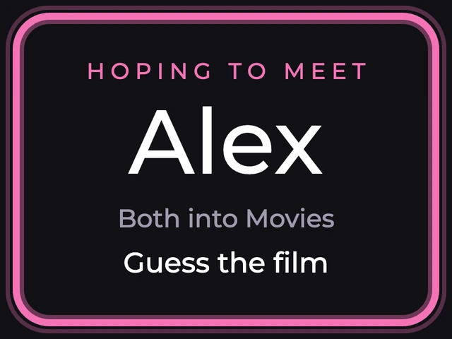 A matched badge glowing pink: Hoping to meet Alex, both into movies, with the game Guess the film